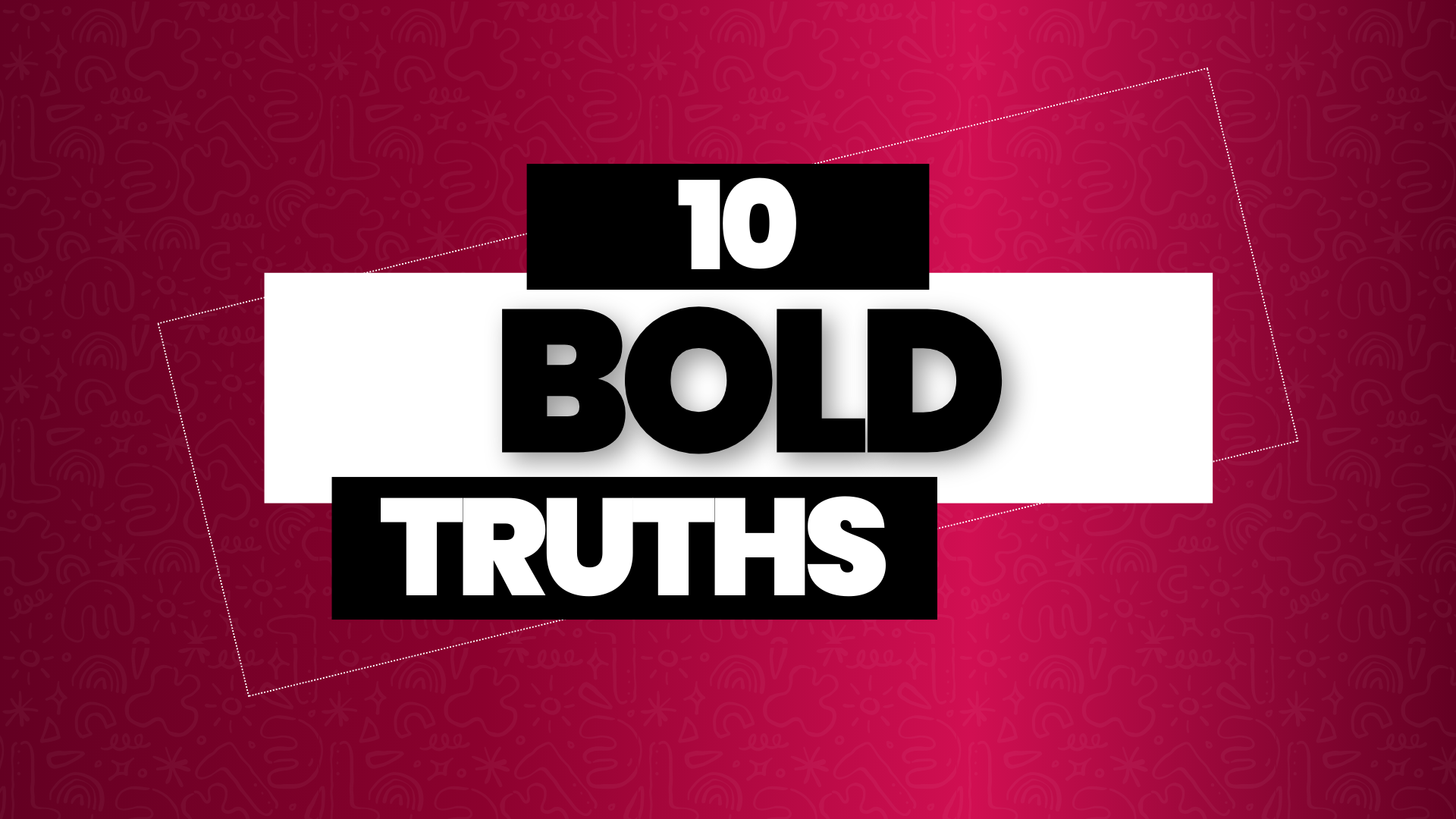 10 BOLD TRUTHS header image.