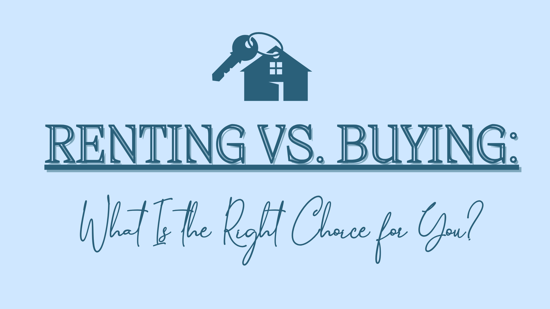 Renting Vs. Buying: What Is the Right Choice for You? header image.