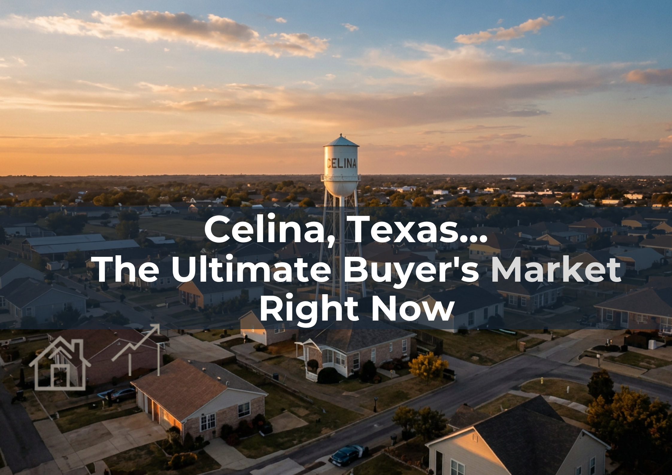 Why Celina, Texas is the Ultimate Buyer’s Market Right Now header image.
