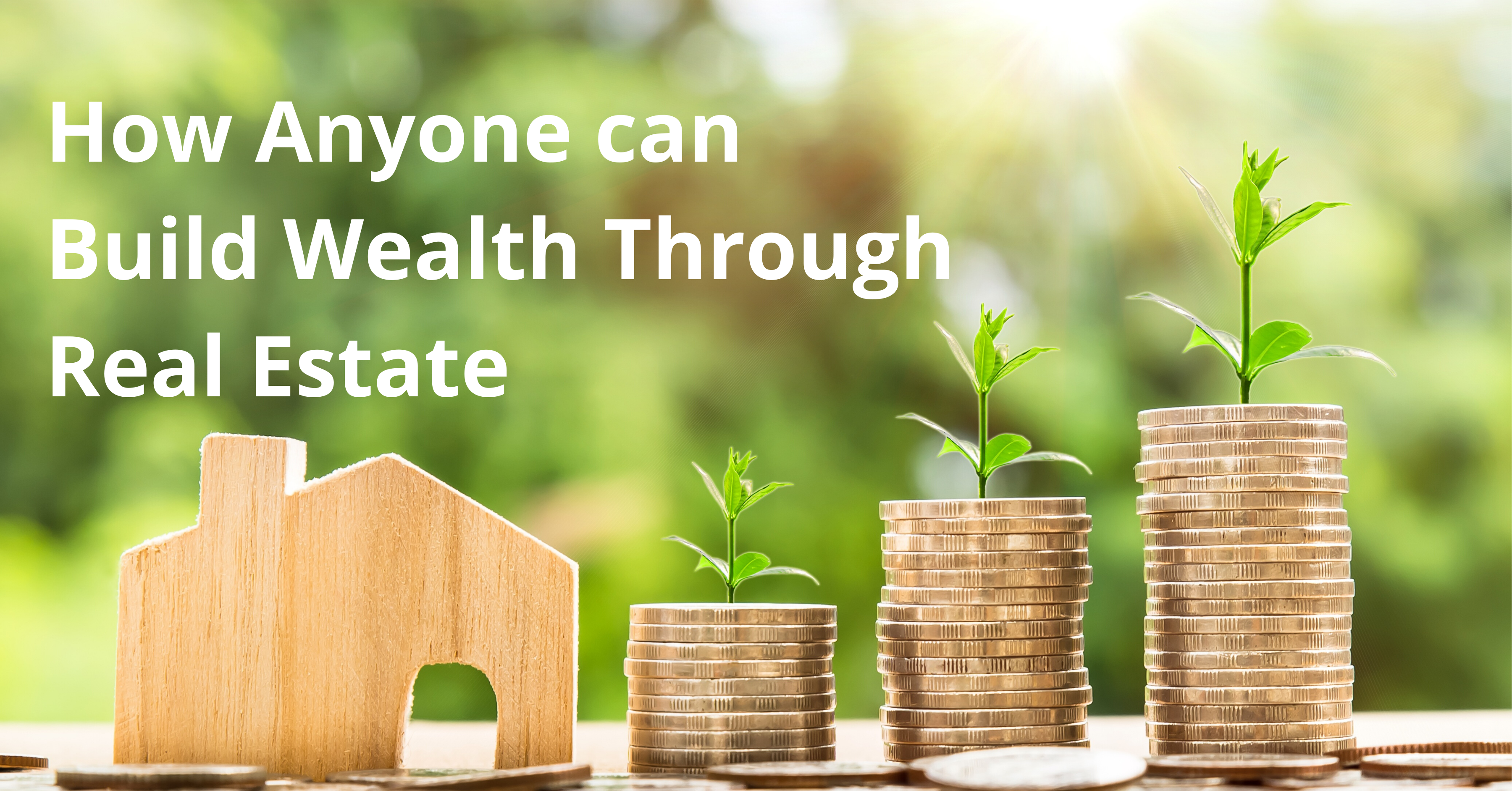 How Anyone can Build Wealth through Real Estate header image.