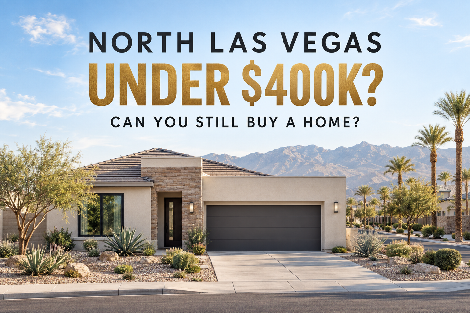 Can You Still Buy a Home Under $400K in North Las Vegas? header image.