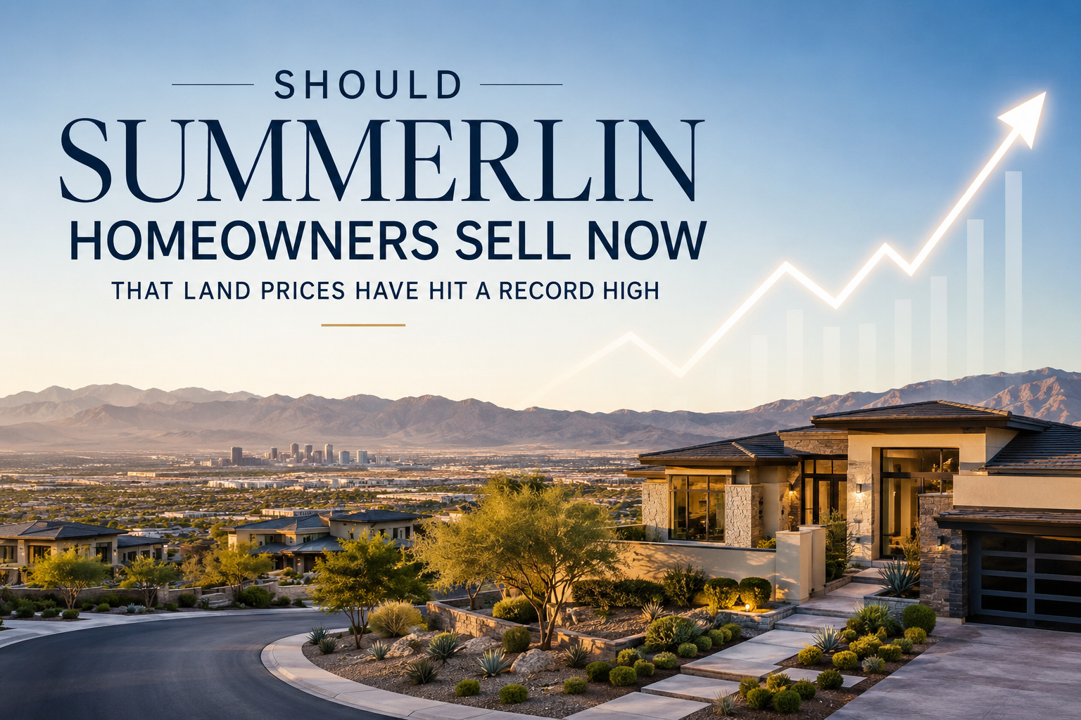 Should Summerlin Homeowners Sell Now That Land Prices Have Hit a Record High? header image.