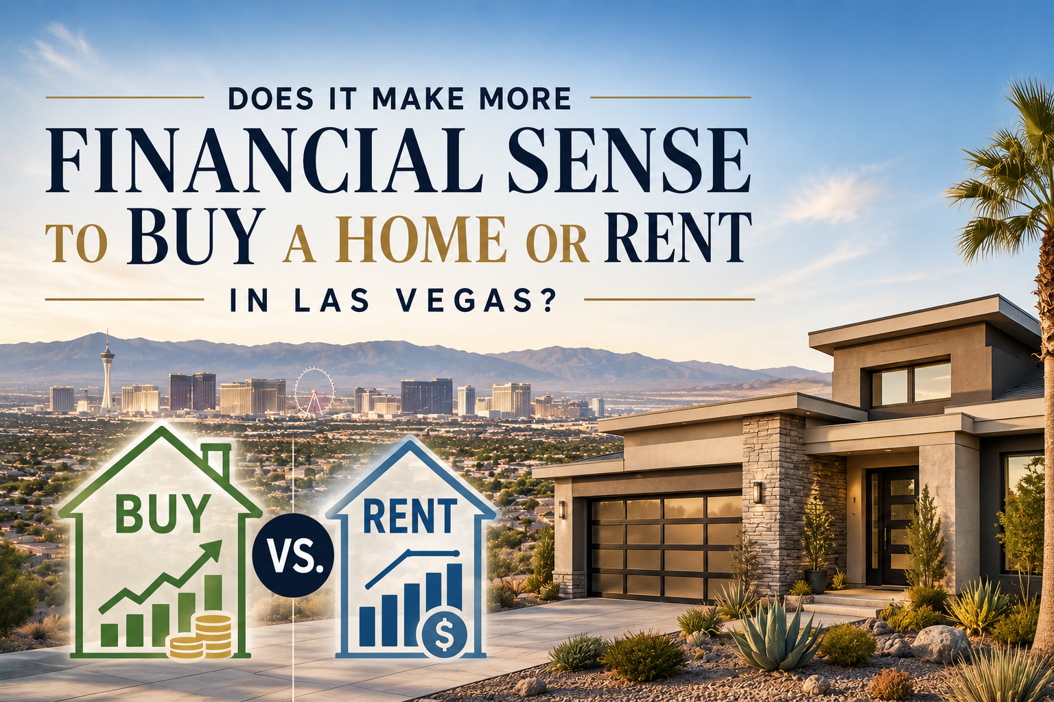 Does It Make More Financial Sense to Buy a Home or Rent in Las Vegas? header image.