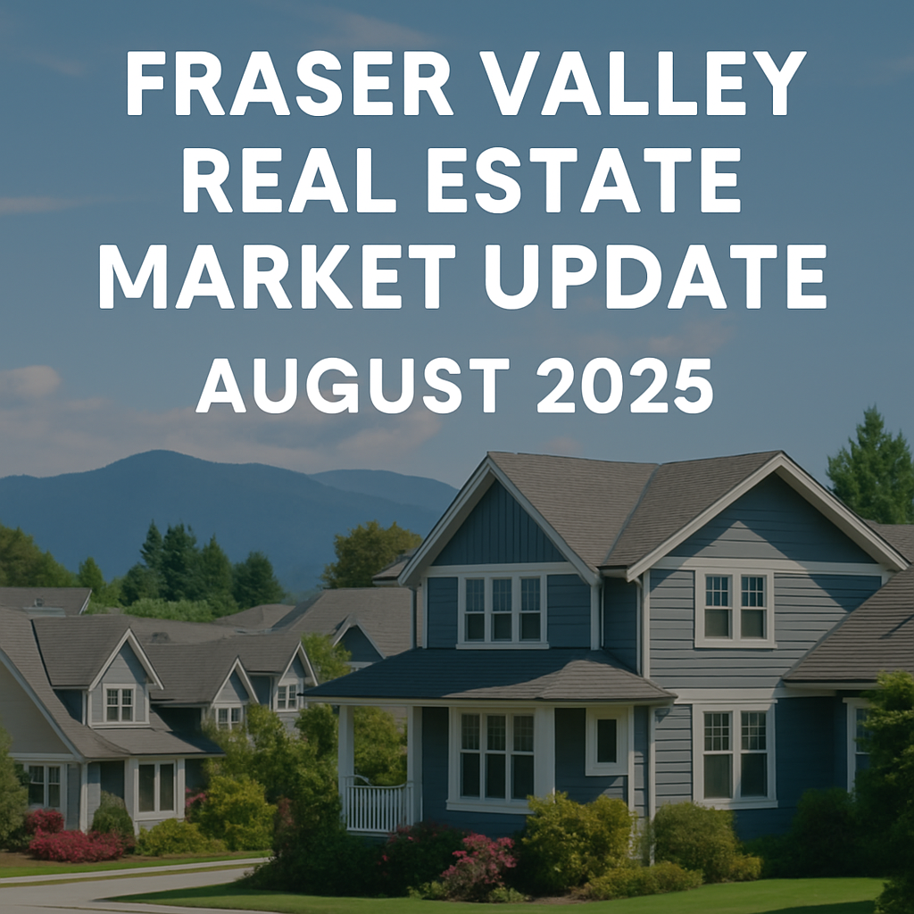 Fraser Valley Real Estate Market Update – August 2025 header image.