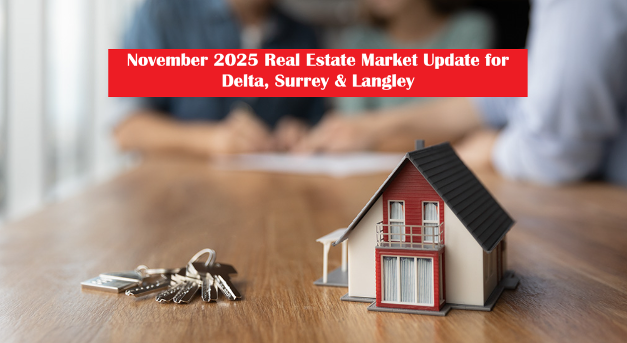 November 2025 Real Estate Market Update for Delta, Surrey & Langley