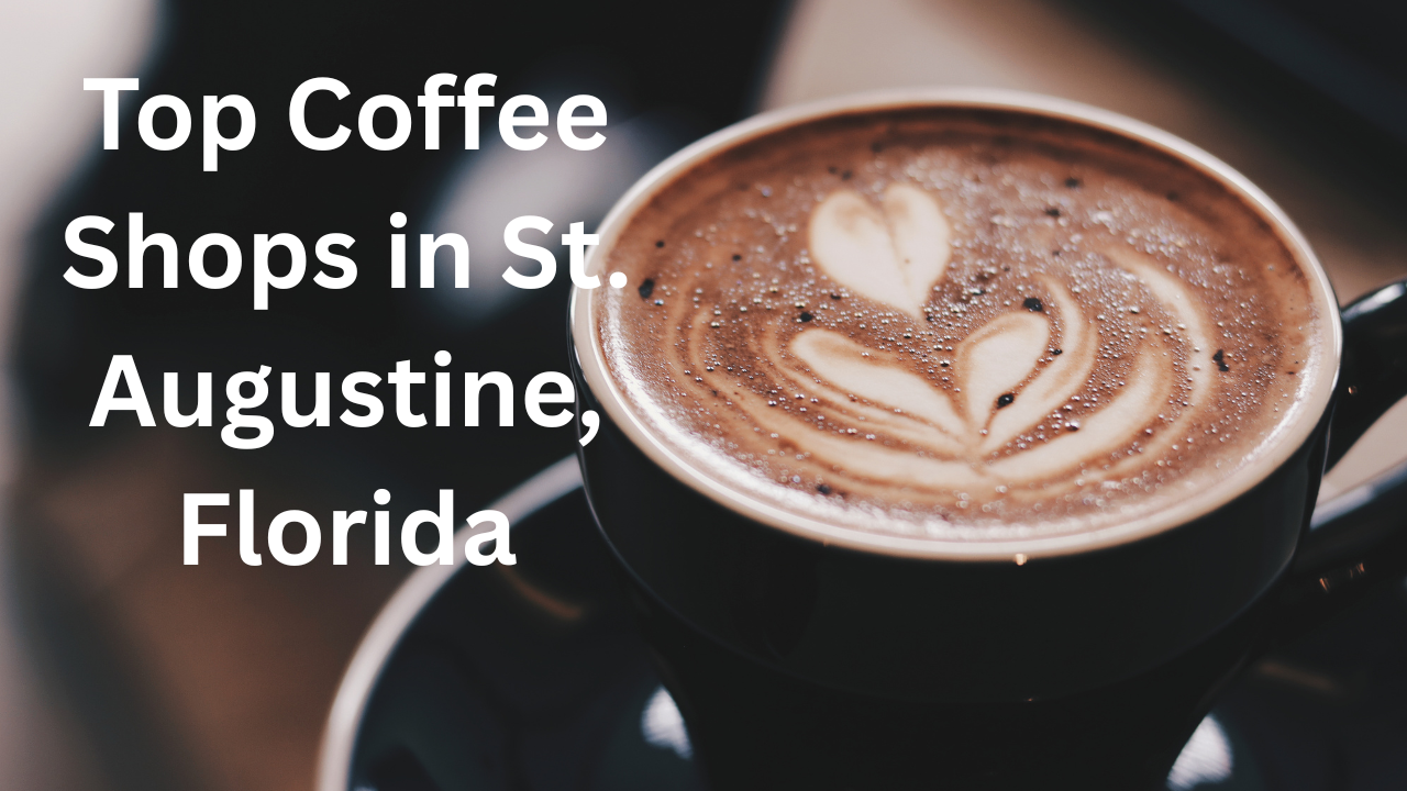 Top Coffee Shops in St. Augustine, Florida header image.