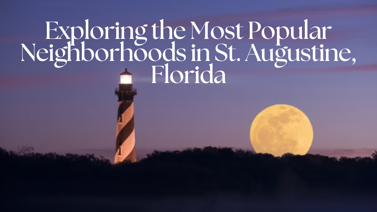 Exploring the Most Popular Neighborhoods in St. Augustine, Florida header image.