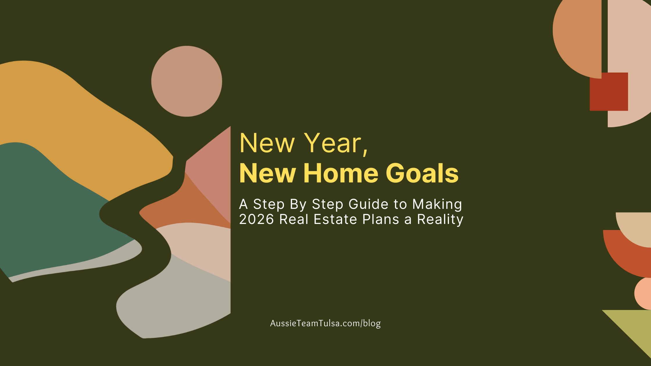 New Year, New Home Goals: A Step By Step Guide to Making Your 2026 Real Estate Plans a Reality header image.