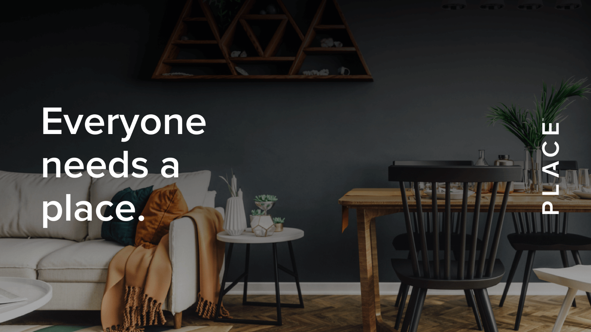 Everyone Needs a PLACE!