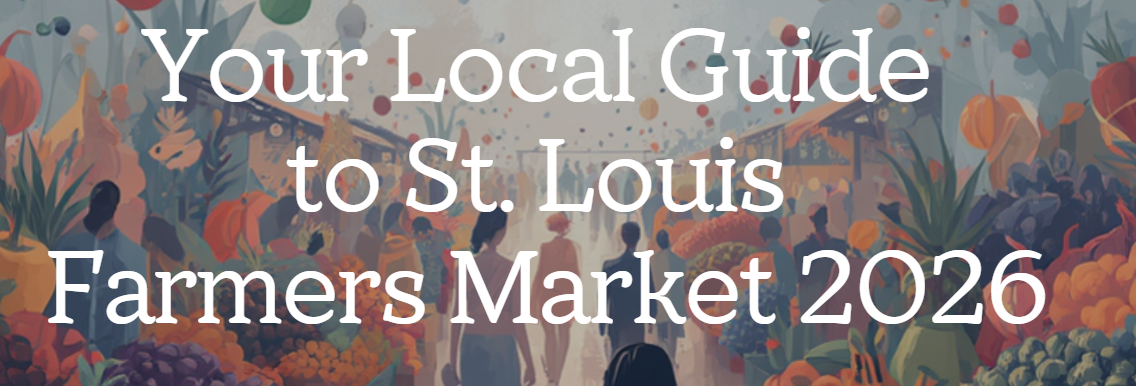 2026 St. Louis Local Farmer's Market Guide header image.