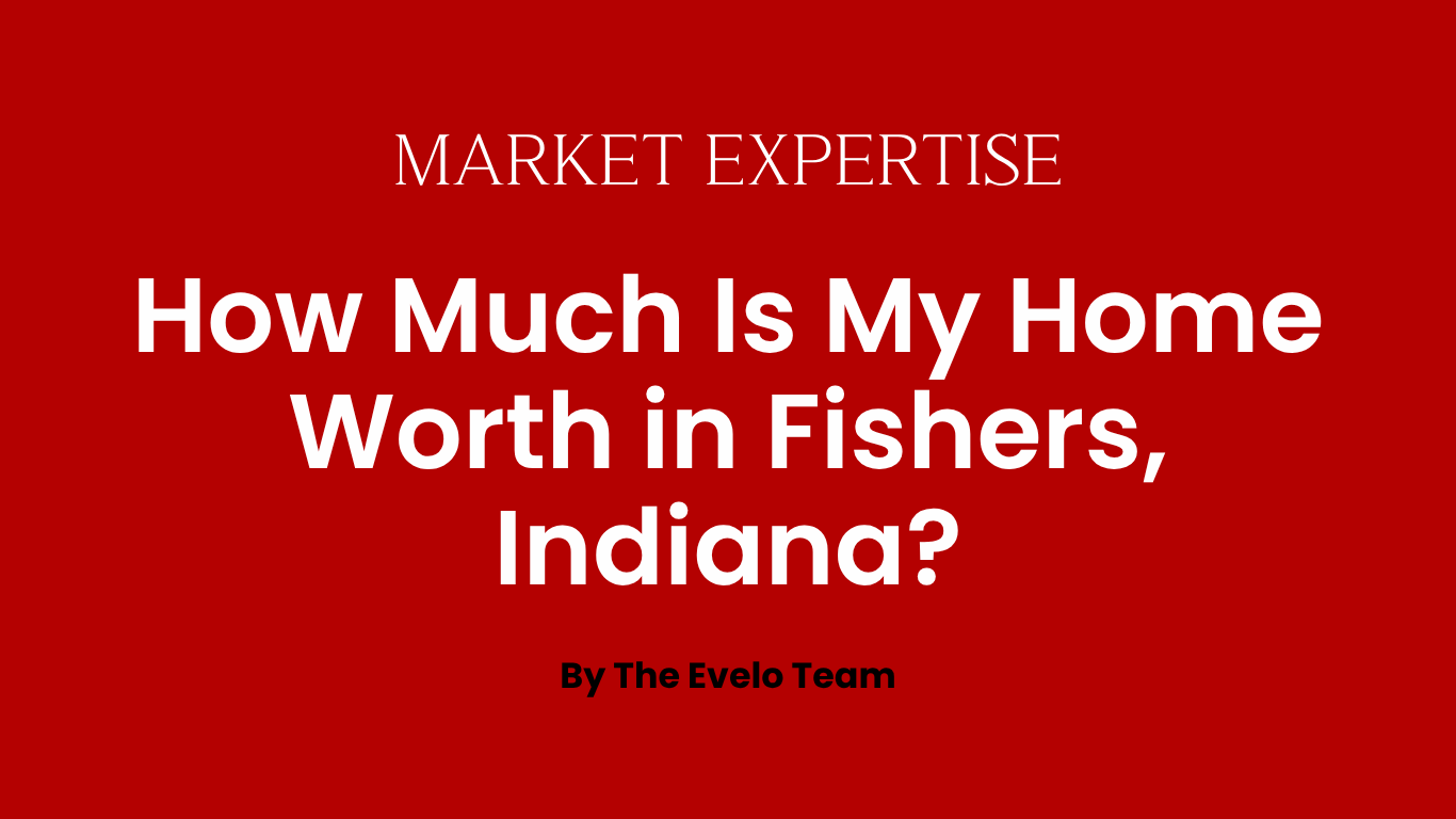How Much Is My Home Worth in Fishers, Indiana? header image.