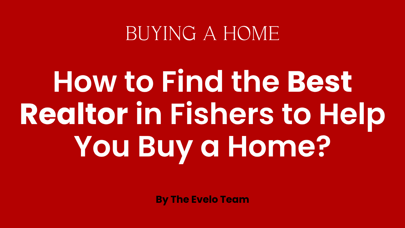 How to Find the Best Realtor in Fishers to Help You Buy a Home header image.