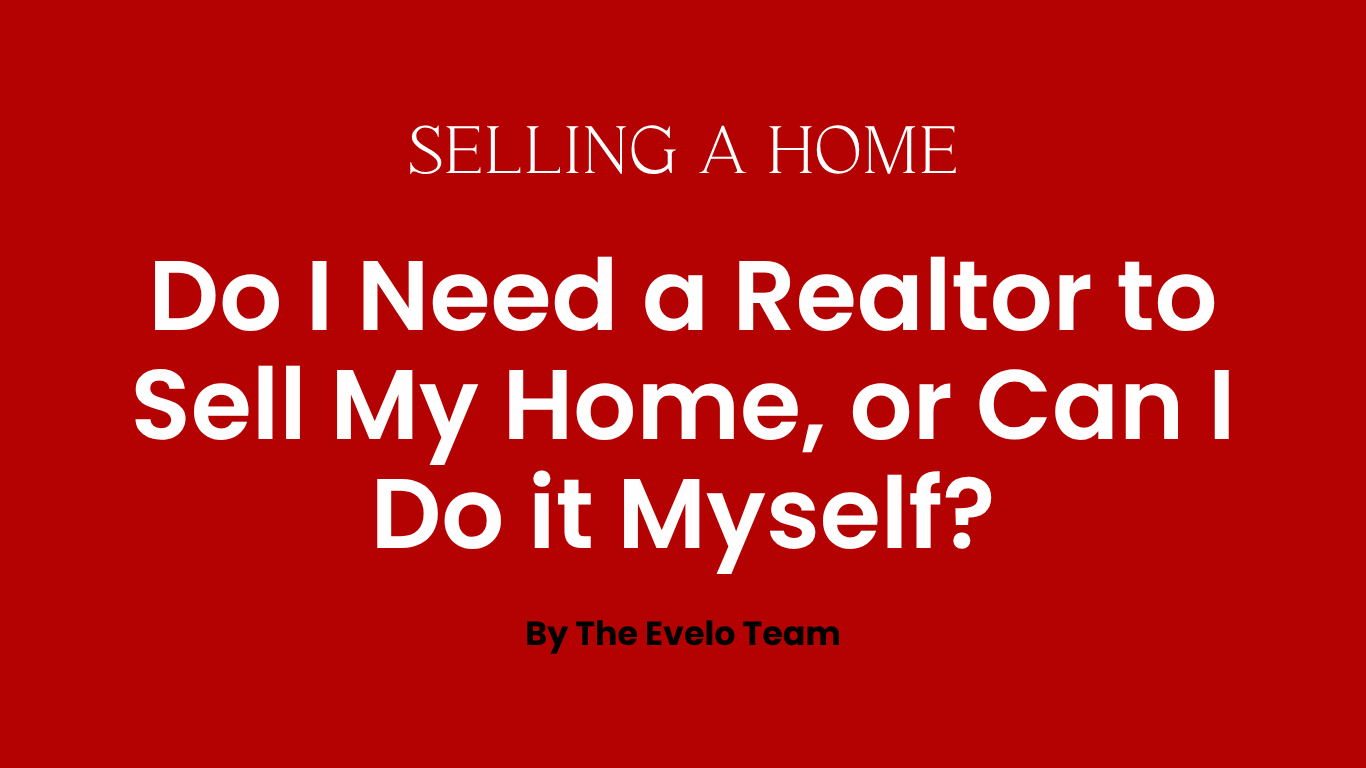 Do I Need a Realtor to Sell My Home, or Can I Do It Myself? header image.
