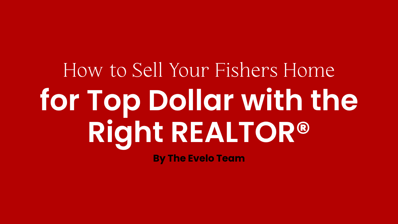 How to Sell Your Fishers Home for Top Dollar with the Right REALTOR® header image.
