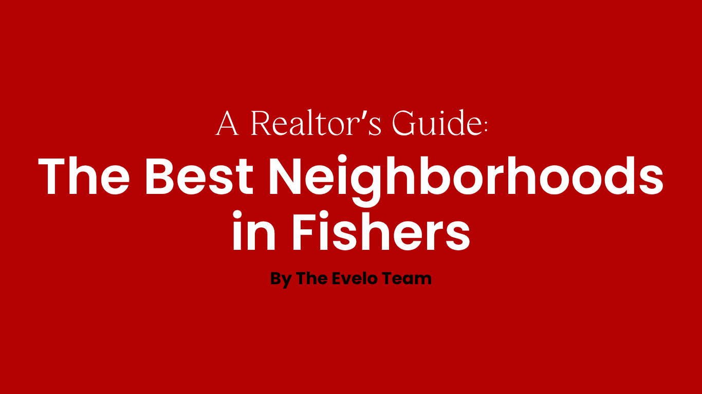 The Best Neighborhoods in Fishers: A Realtor’s Guide header image.