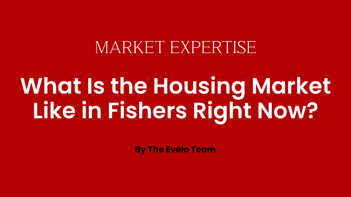 What Is the Housing Market Like in Fishers Right Now? header image.