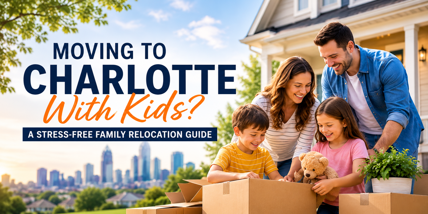 Moving to Charlotte With Kids? A Stress-Free Family Relocation Guide header image.