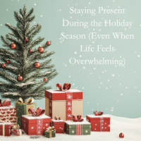 Staying Present During the Holiday Season (Even When Life Feels Overwhelming) header image.