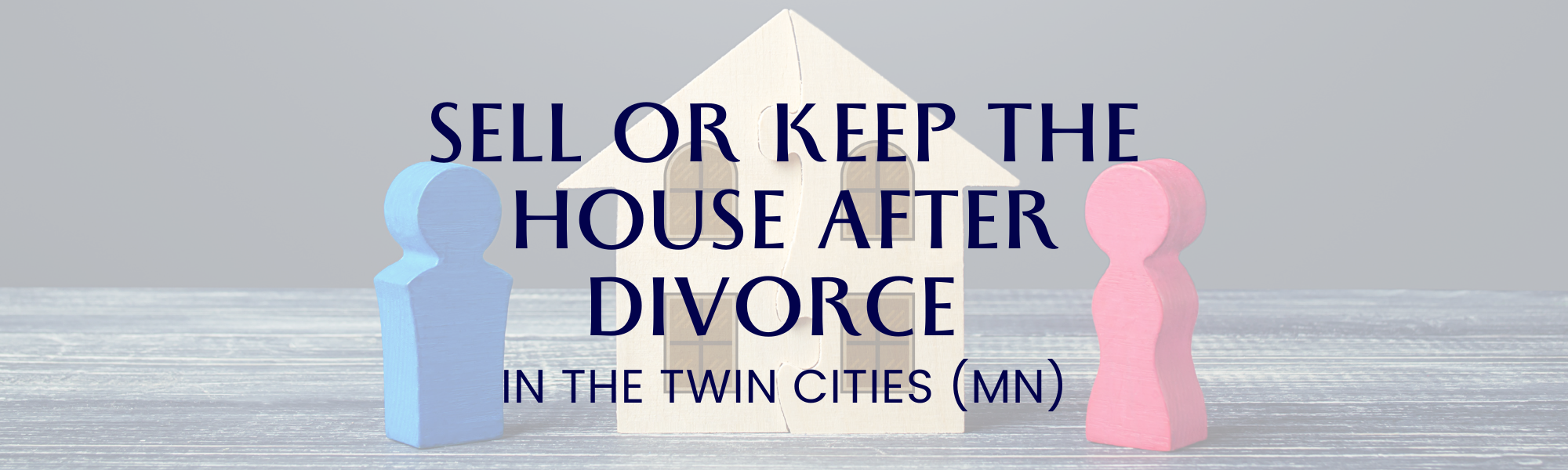 Sell or Keep the House After Divorce in the Twin Cities (MN) header image.