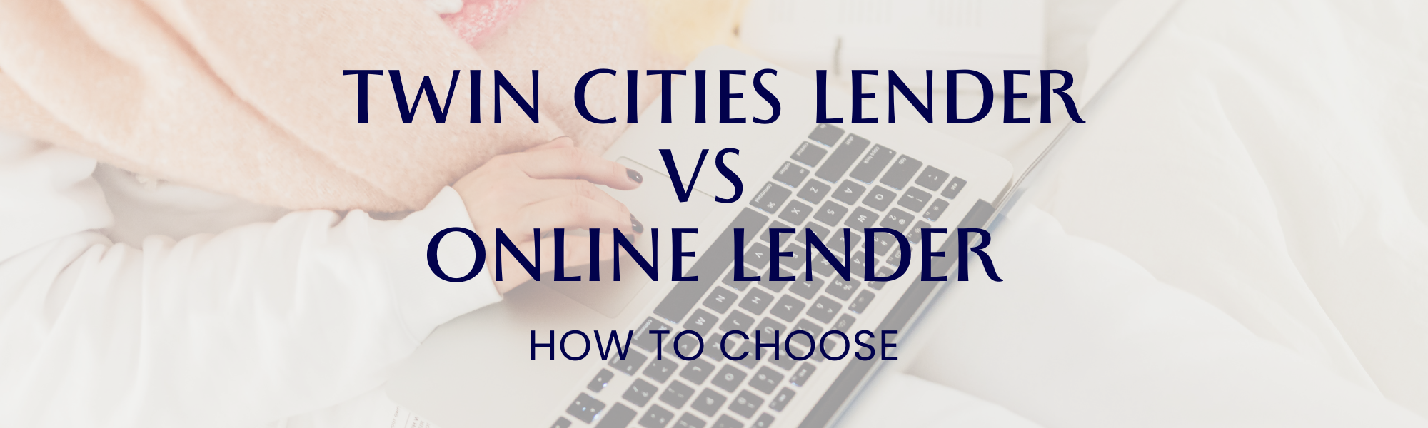 How to Choose a Local Twin Cities Lender vs. an Online Lender header image.
