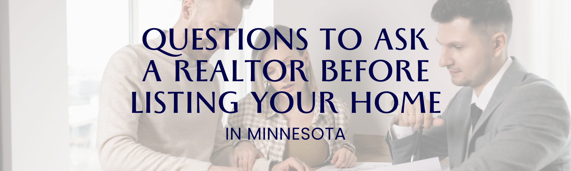 Questions to Ask a Realtor Before Listing Your Home for Sale in MN
