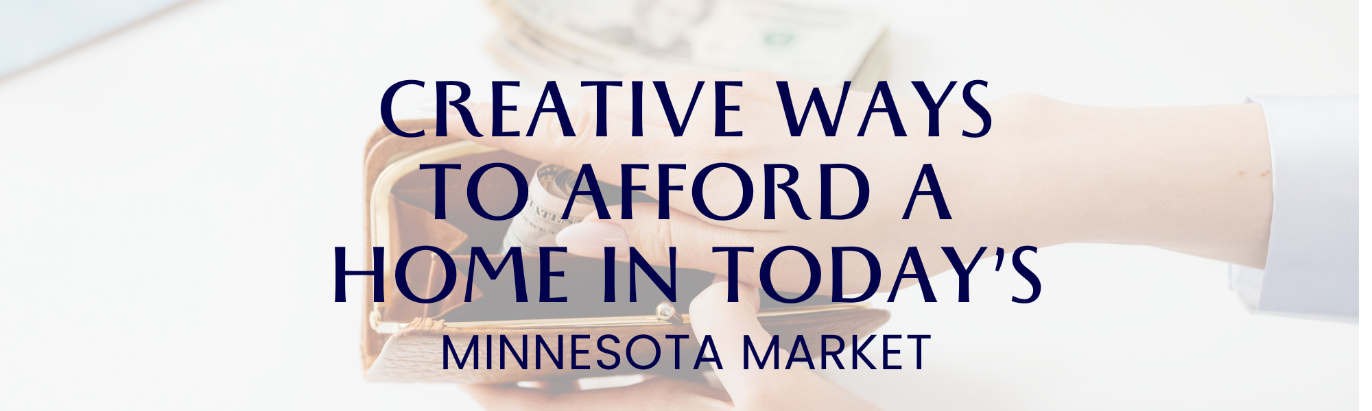 Creative Ways to Afford a Home in Today's Minnesota Market header image.