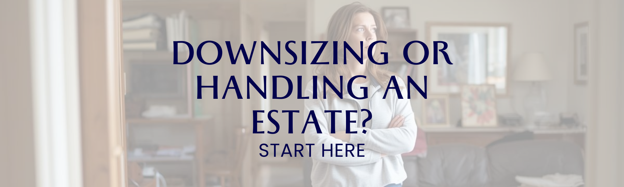 Downsizing or Handling and Estate
