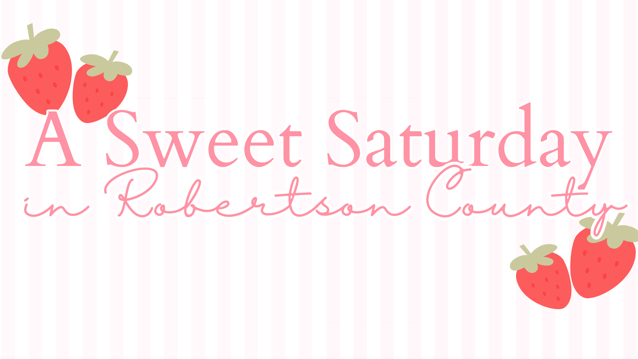 🍓 A Sweet Saturday in Robertson County header image.