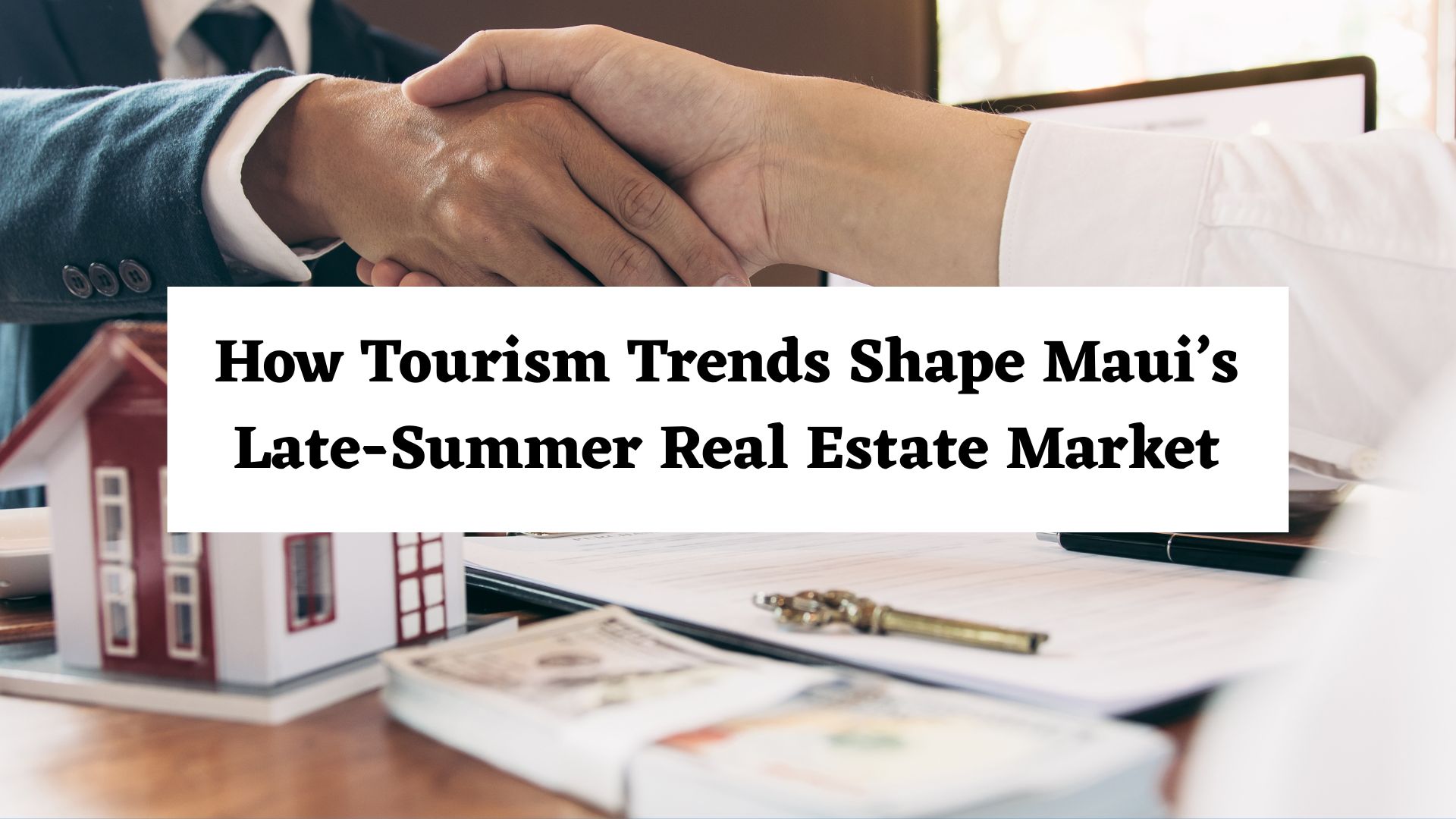 How Tourism Trends Shape Maui's Late Summer Real Estate Market header image.