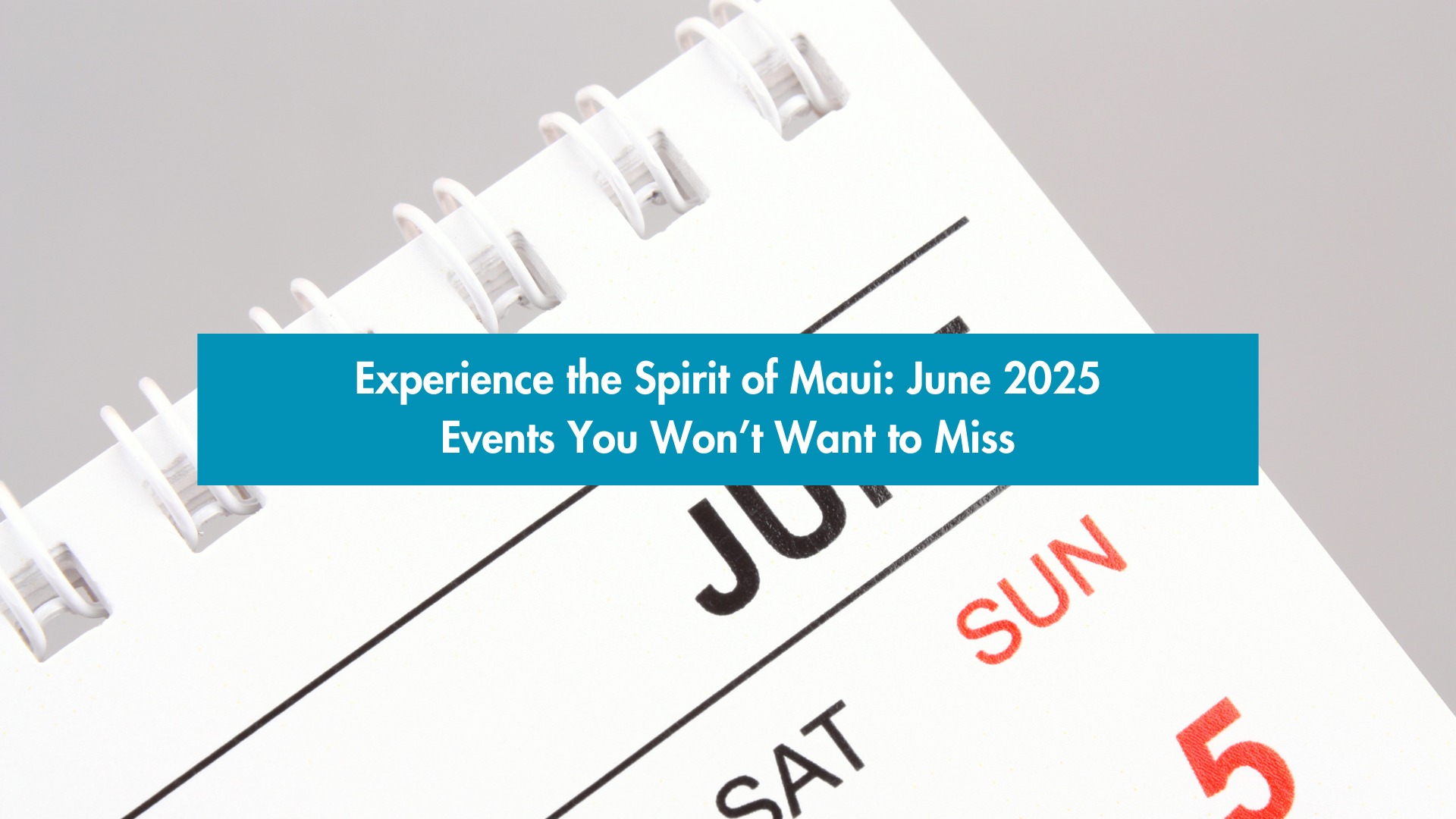 Experience the Spirit of Maui: June 2025 Events You Won’t Want to Miss header image.