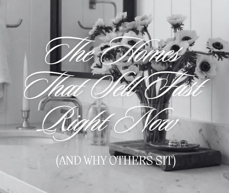 The Homes That Sell Fast Right Now (And Why Others Sit) header image.