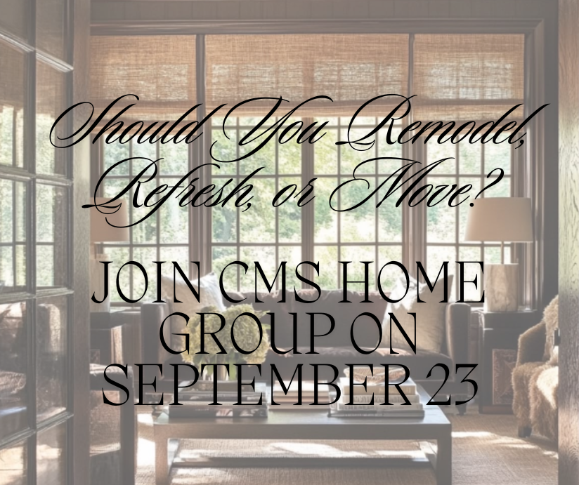 Should You Remodel, Refresh, or Move? Join CMS Home Group on September 23 header image.