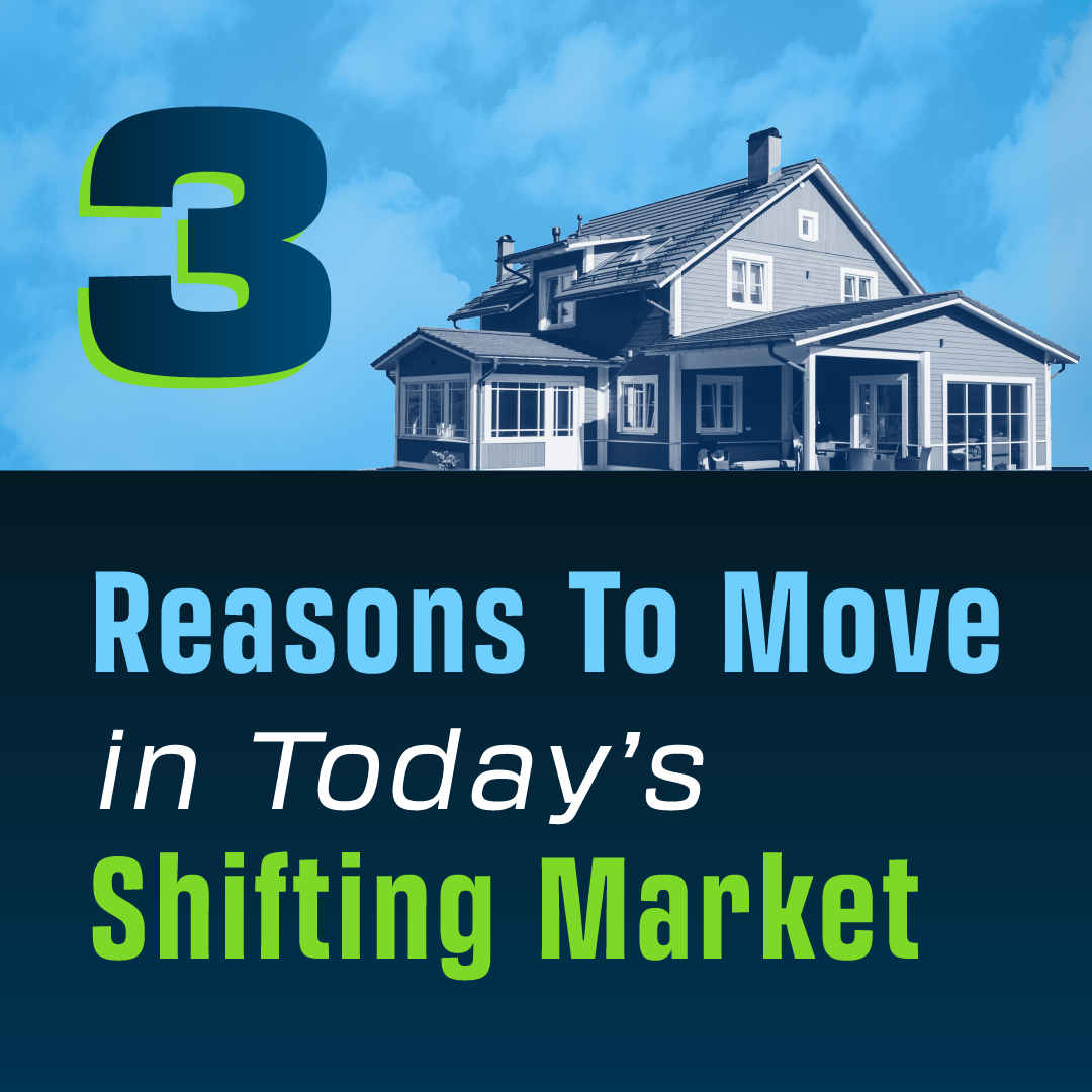 3 Reasons To Move in Today’s Shifting Market header image.