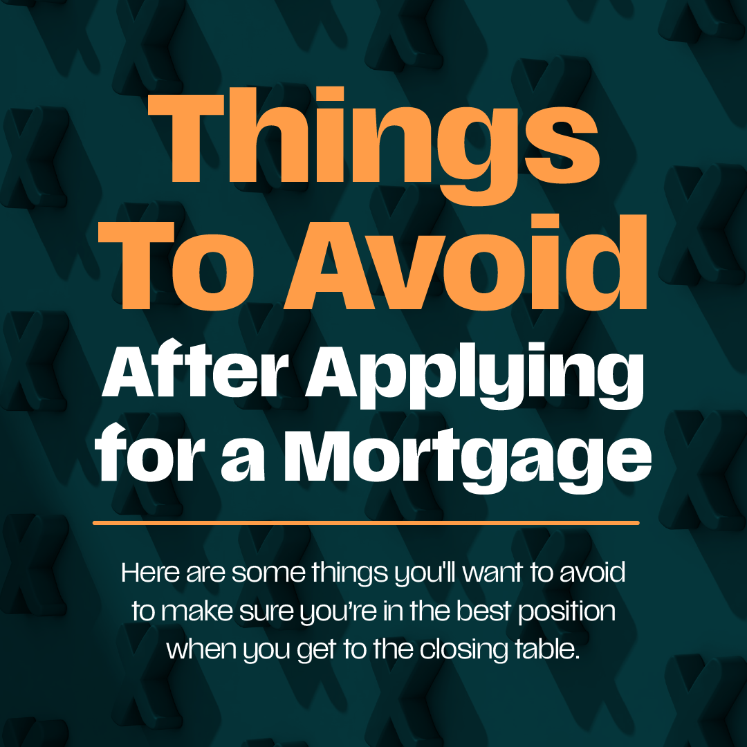 Things You’ll Want To Avoid After Applying for a Mortgage header image.