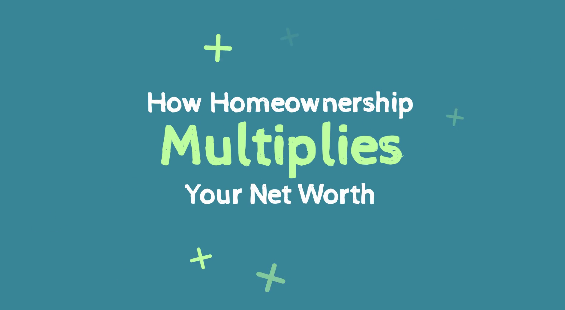 {VIDEO} How Homeownership Multiplies Your Net Worth header image.
