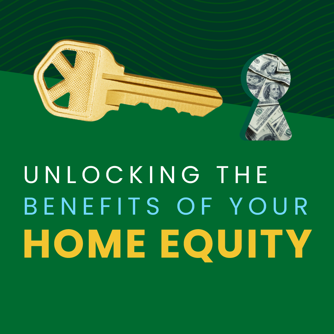 Unlocking the Benefits of Your Home's Equity header image.