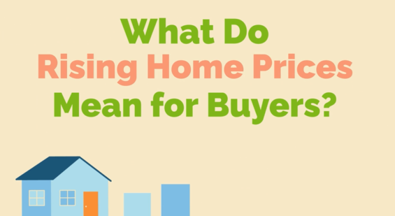 {VIDEO} What Do Rising Home Prices Mean for Buyers? header image.