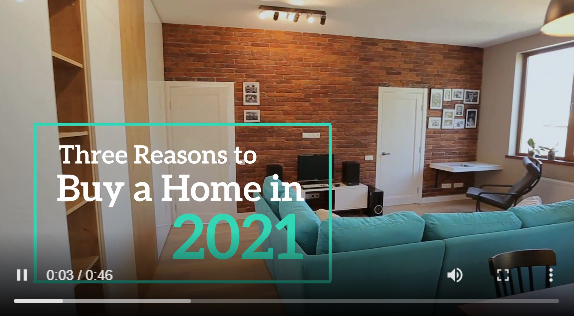 [VIDEO] Three Reasons to Buy a Home in 2021 header image.
