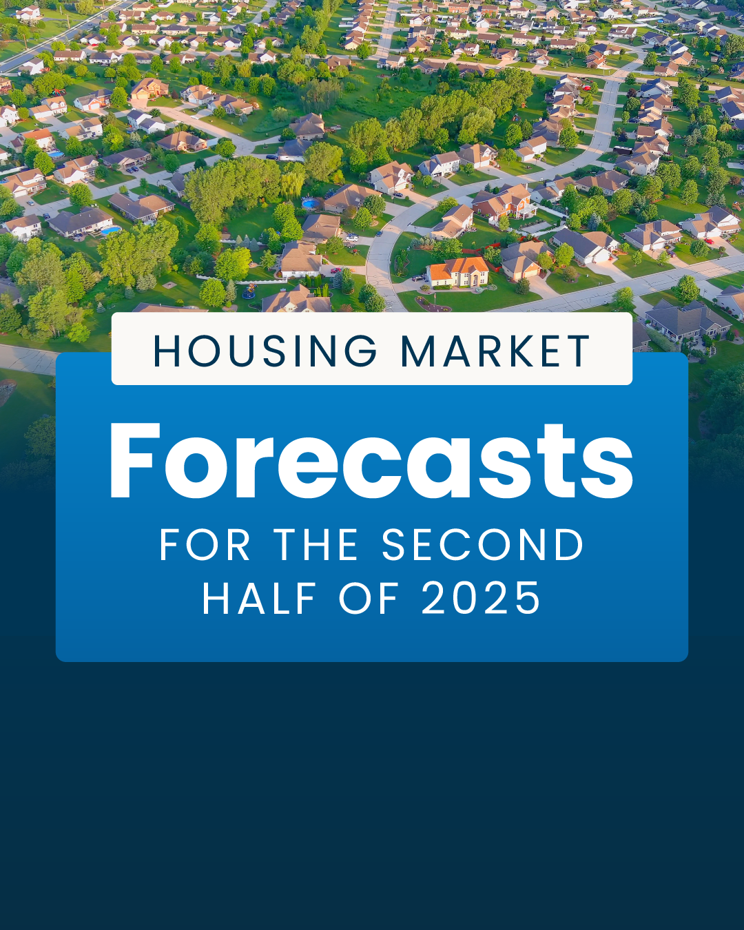 Housing Market Forecasts for the Second Half of 2025 header image.
