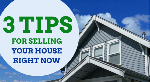 {VIDEO} 3 Tips for Selling Your House Right Now header image.