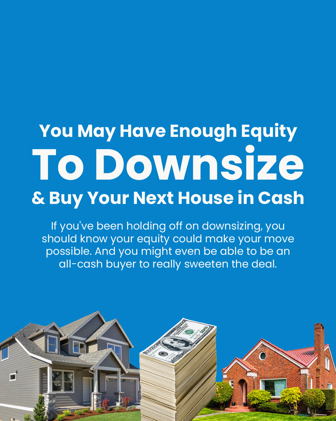 You May Have Enough Equity To Downsize and Buy Your Next House in Cash header image.