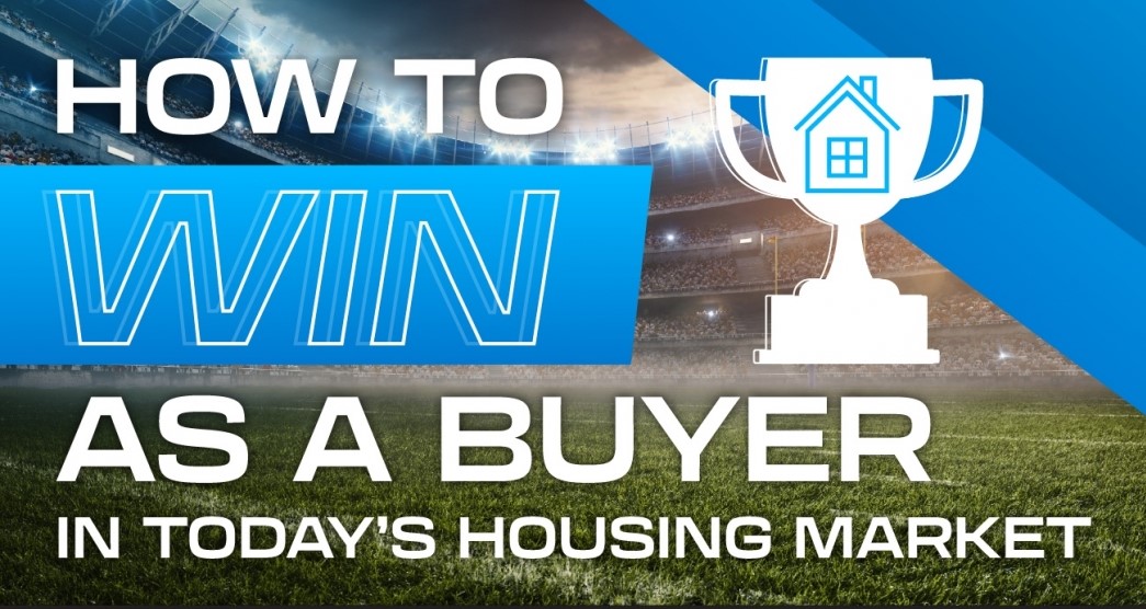 How To Win as a Buyer in Today’s Housing Market [INFOGRAPHIC] header image.