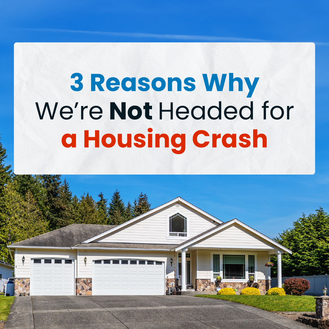 3 Reasons Why We’re Not Headed for a Housing Crash header image.