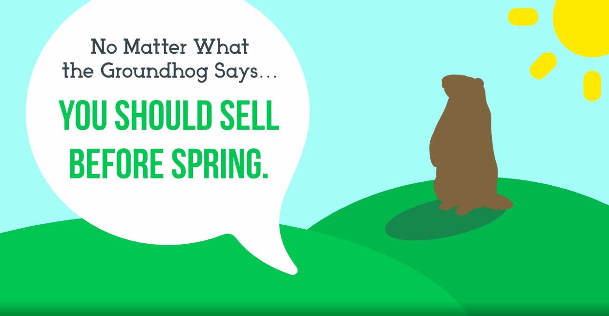 {VIDEO} No Matter What the Groundhog Says, You Should Sell Before Spring header image.
