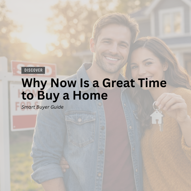 Why Now Is a Great Time to Buy a Home header image.