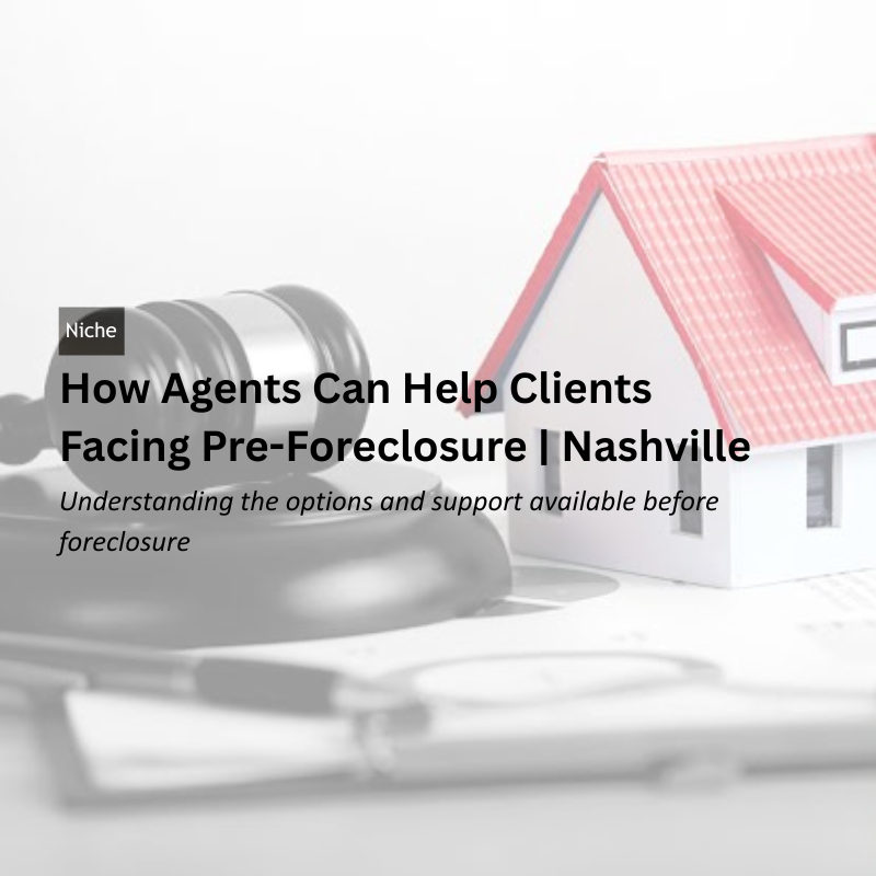How Agents Can Help Clients Facing Pre-Foreclosure | Nashville header image.
