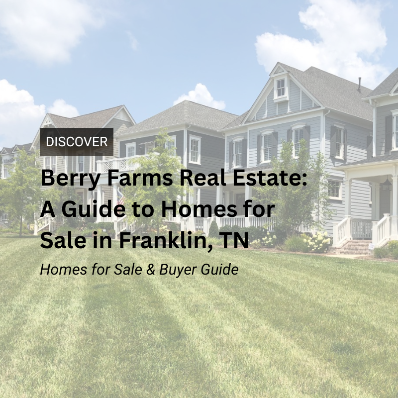 Berry Farms Real Estate: A Guide to Homes for Sale in Franklin, TN header image.