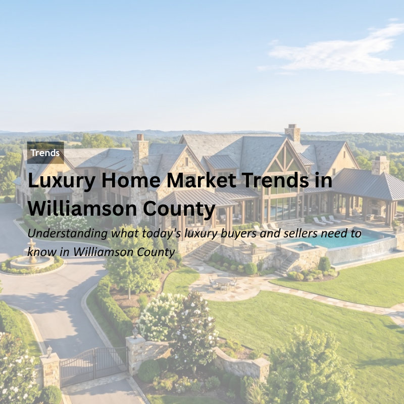 Luxury Home Market Trends in Williamson County header image.