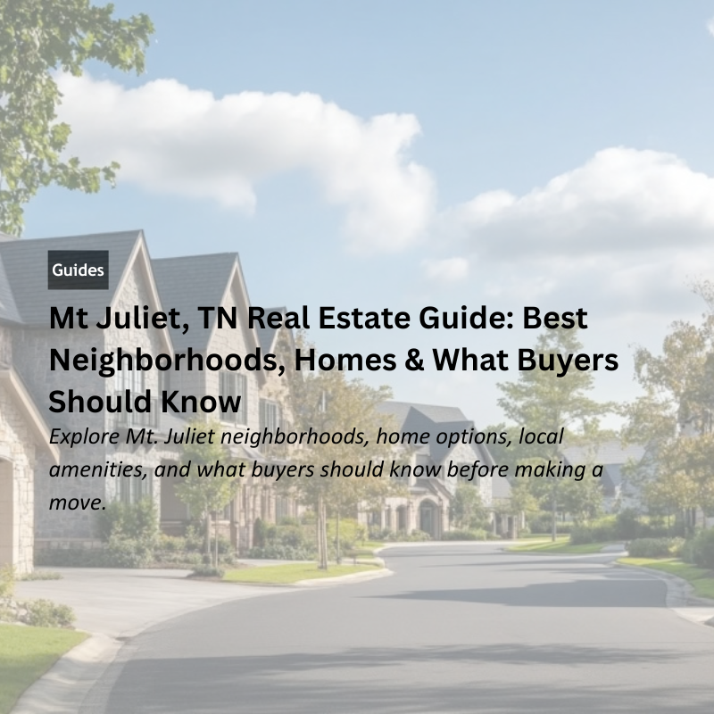 Mt Juliet, TN Real Estate Guide: Best Neighborhoods, Homes & What Buyers Should Know header image.