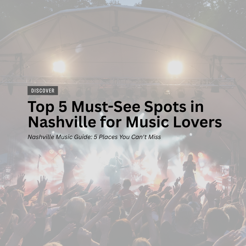 Top 5 Must-See Spots in Nashville for Music Lovers header image.